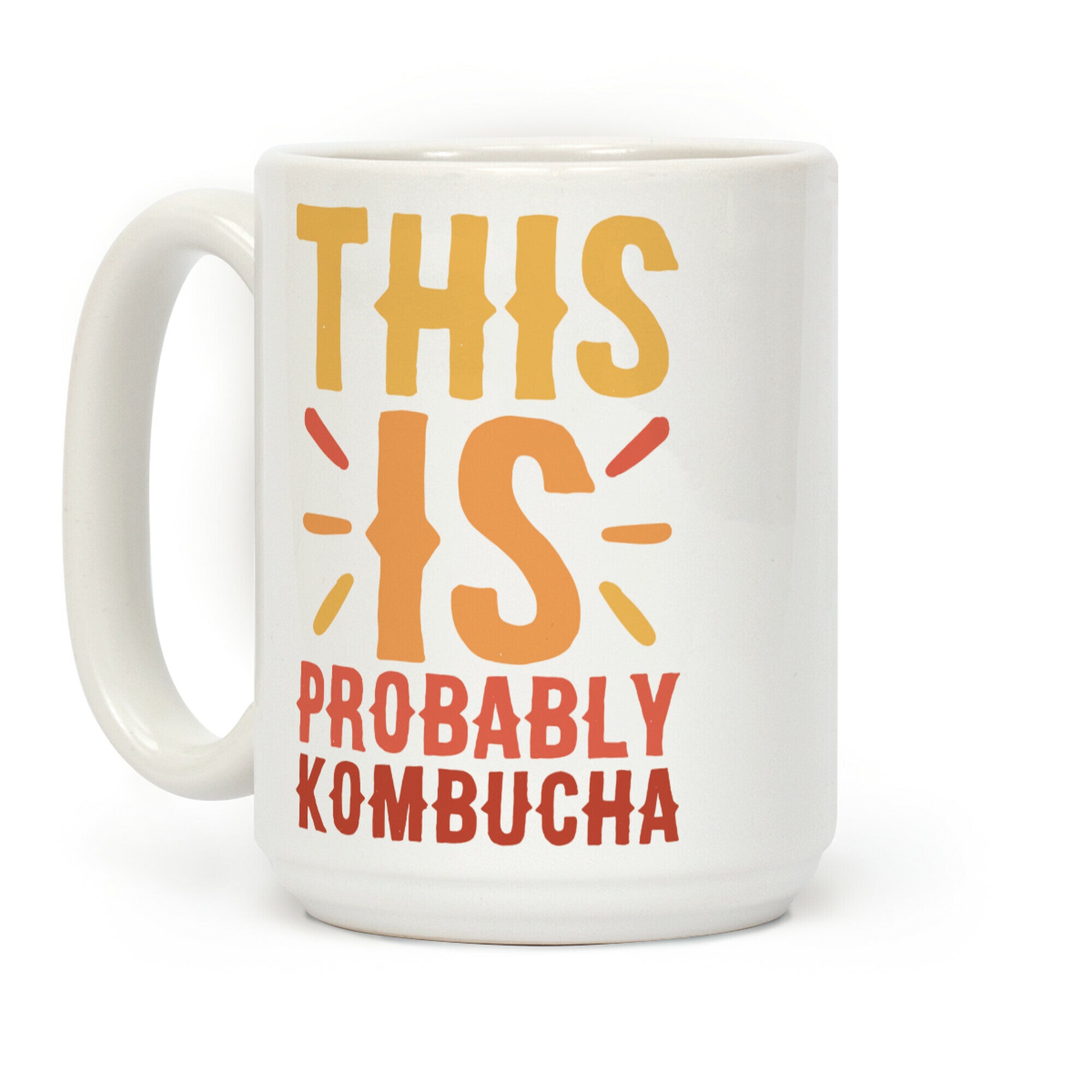 This is Probably Kombucha Coffee Mug